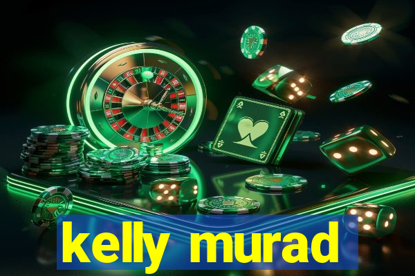 kelly murad